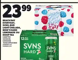Provigo BEACH DAY EVERYDAY, SVNS, BUD LIGHT CHELADA, MIKE'S HARD LEMONADE OU HOOP TEA, 12X355 ML offer