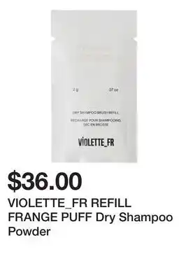Sephora VIOLETTE_FR REFILL FRANGE PUFF Dry Shampoo Powder offer