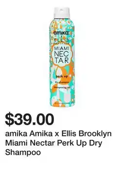Sephora amika Amika x Ellis Brooklyn Miami Nectar Perk Up Dry Shampoo offer