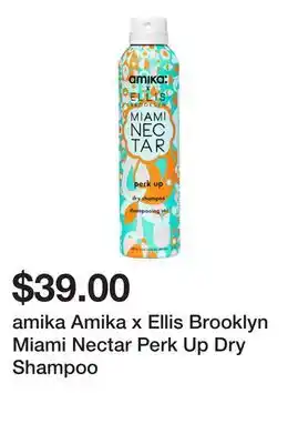 Sephora amika Amika x Ellis Brooklyn Miami Nectar Perk Up Dry Shampoo offer
