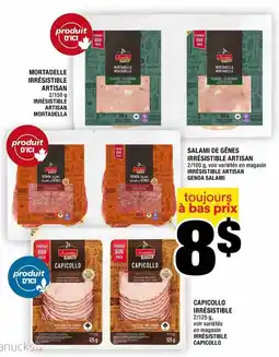 Super C Irrésistible artisan mortadella or Irrésistible artisan genoa salami or Irrésistible capicollo offer