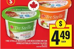 Food Basics TRE STELLE RICOTTA OR BOCCONCINI OR IRRESISTIBLES CHEESE SLICES offer