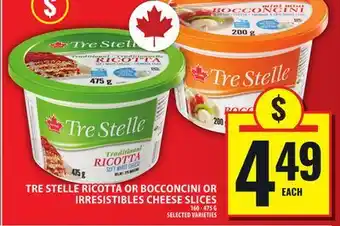 Food Basics TRE STELLE RICOTTA OR BOCCONCINI OR IRRESISTIBLES CHEESE SLICES offer