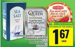 Food Basics ADRIATIC QUEEN SARDINES OR PODRAVKA SPREADS,DROGA SEA SALT offer