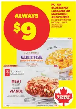 Real Canadian Superstore PC OR BLUE MENU LASAGNA OR MACARONI AND CHEESE, 1.13 KG offer