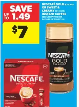 Real Canadian Superstore NESCAFÉ GOLD 90-100 G OR SWEET & CREAMY 144-351 G, INSTANT COFFEE offer