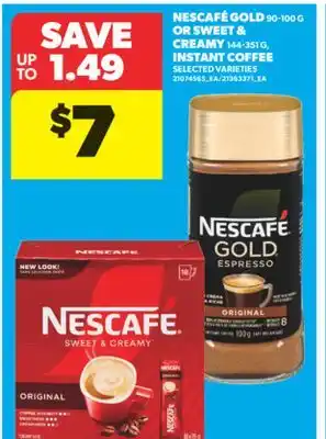 Real Canadian Superstore NESCAFÉ GOLD 90-100 G OR SWEET & CREAMY 144-351 G, INSTANT COFFEE offer