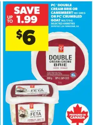 Real Canadian Superstore PC DOUBLE CREAM BRIE OR CAMEMBERT, 165-200 G OR PC CRUMBLED GOAT, 165/175 G offer