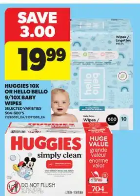 Real Canadian Superstore HUGGIES 10X OR HELLO BELLO 9/10X BABY WIPES, 504-600'S offer