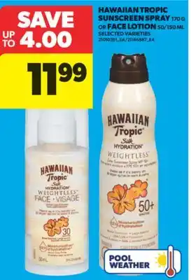 Real Canadian Superstore HAWAIIAN TROPIC SUNSCREEN SPRAY, 170 G OR FACE LOTION, 50/150 ML offer