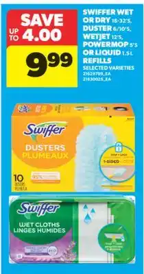 Real Canadian Superstore SWIFFER WET OR DRY, 16-32'S, DUSTER, 6/10'S, WETJET, 12'S, POWERMOP, 5'S OR LIQUID, 1.5 L REFILLS offer