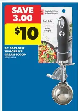 Real Canadian Superstore PC SOFT GRIP TRIGGER ICE CREAM SCOOP offer