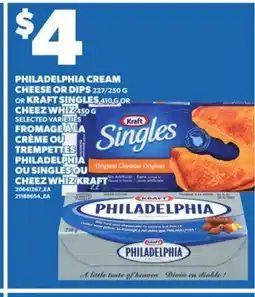 Independent Grocer KRAFT SINGLES, 410 G OR PHILADELPHIA CREAM CHEESE OR DIPS 227/250 OR KRAFT SINGLES CHEEZ WHIZ, 450 G offer