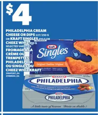 Independent Grocer KRAFT SINGLES, 410 G OR PHILADELPHIA CREAM CHEESE OR DIPS 227/250 OR KRAFT SINGLES CHEEZ WHIZ, 450 G offer