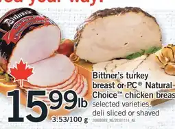 Fortinos BITTNER'S TURKEY BREAST OR PC NATURAL CHOICE CHICKEN BREAST, 3.53/100 G offer