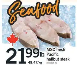 Fortinos MSC FRESH PACIFIC HALIBUT STEAK offer
