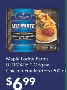 Fortinos MAPLE LODGE FARMS ULTIMATE ORIGINAL CHICKEN FRANKFURTERS, 900 G offer