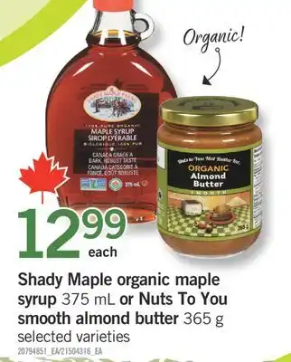 Fortinos SHADY MAPLE ORGANIC MAPLE SYRUP SYRUP, 375 ML OR NUTS TO YOU SMOOTH ALMOND BUTTER, 365 G offer