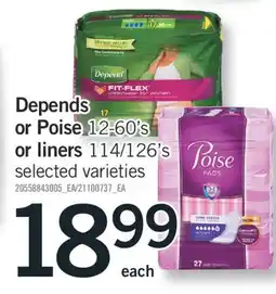 Fortinos DEPENDS OR POISE 12-60' S OR LINERS 114/126' S offer