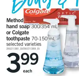 Fortinos METHOD HAND SOAP, 300/354 ML OR COLGATE TOOTHPASTE, 70 ML-150 ML offer
