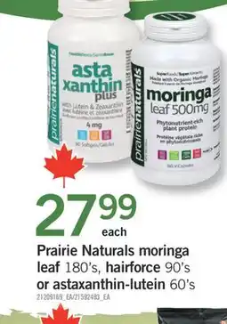 Fortinos PRAIRIE NATURALS MORINGA LEAF 180'S, HAIRFORCE 90'S OR ASTAXANTHIN-LUTEIN, 60'S offer