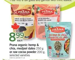 Fortinos PRANA ORGANIC HEMP & CHIA, MEDJOOL DATES CHIA, MEDJOOL DATES, 250 G OR RAW COCOA POWDER, 200 G offer