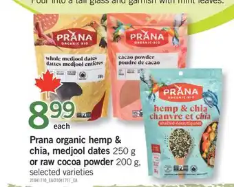 Fortinos PRANA ORGANIC HEMP & CHIA, MEDJOOL DATES CHIA, MEDJOOL DATES, 250 G OR RAW COCOA POWDER, 200 G offer