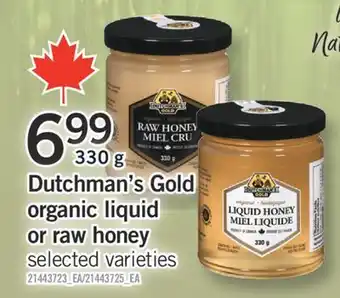Fortinos DUTCHMAN'S GOLD ORGANIC LIQUID OR RAW HONEY, 330 g offer
