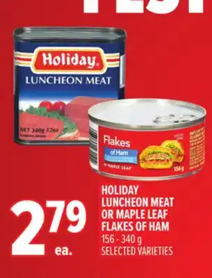 Metro HOLIDAY LUNCHEON MEAT OR MAPLE LEAF FLAKES OF HAM offer