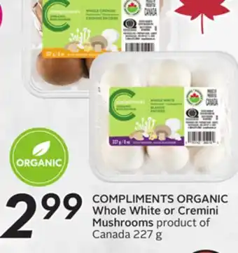 Sobeys COMPLIMENTS ORGANIC Whole White or Cremini Mushrooms offer