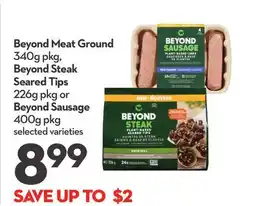 Longo's Beyond Meat Ground 340g pkg, Beyond Steak Seared Tips 226g pkg or Beyond Sausage 400g pkg offer