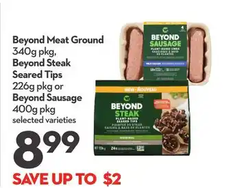 Longo's Beyond Meat Ground 340g pkg, Beyond Steak Seared Tips 226g pkg or Beyond Sausage 400g pkg offer