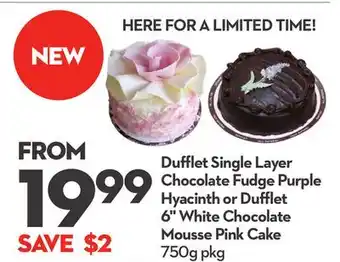 Longo's Dufflet Single Layer Chocolate Fudge Purple Hyacinth or Dufflet 6 White Chocolate Mousse Pink Cake offer