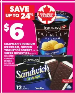 Loblaws CHAPMAN'S PREMIUM ICE CREAM, FROZEN YOGURT OR SORBET 22 L OR SUPER NOVELTIES 6-20'S offer