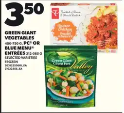 Loblaws GREEN GIANT VEGETABLES, 400-750G, OR PC OR BLUE MENU ENTRÉES 212-365G offer