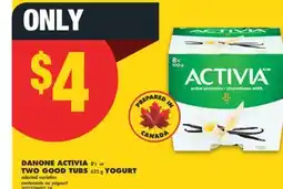 No Frills DANONE ACTIVIA, 8'S OR TWO GOOD TUBS, 625 G YOGURT offer