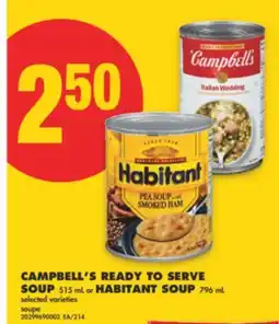 No Frills CAMPBELL'S READY TO SERVE SOUP, 515 ML OR HABITANT SOUP, 796 ML offer