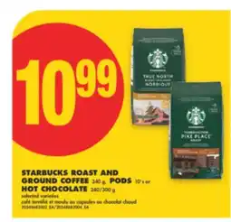 No Frills STARBUCKS ROAST AND GROUND COFFEE 340 G, PODS 10' S OR HOT CHOCOLATE 240/300 G offer