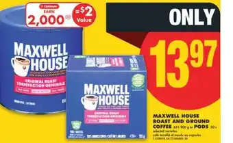 No Frills MAXWELL HOUSE ROAST AND GROUND COFFEE, 631-900 G OR PODS, 30'S offer