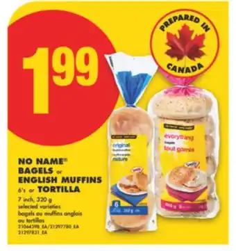 No Frills NO NAME BAGELS OR ENGLISH MUFFINS 6'S OR TORTILLA 7 INCH, 320 G offer