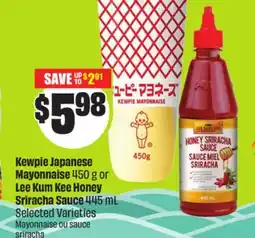 Chalo FreshCo Kewpie Japanese Mayonnaise 450 g or Lee Kum Kee Honey Sriracha Sauce 445 mL Selected Varieties offer
