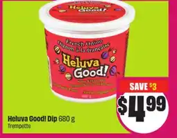 Chalo FreshCo Heluva Good! Dip 680 g offer