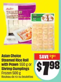 Chalo FreshCo Asian Choice Steamed Rice Roll with Prawn 550 g or Shrimp Dumplings Frozen 500 g offer