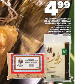 Provigo RIGZ GLUTINEUX T&T, 1,8KG, RIZ A JASMIN (HOM MALI) THAÏ BRUN ROOSTER , 2KG offer
