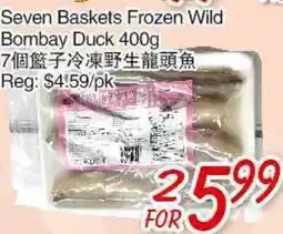 Foody Mart SEVEN BASKETS FROZEN WILD BOMBAY DUCK offer