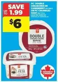 Real Canadian Superstore PC Double Cream Brie or Camembert or PC Crumbled Goat offer