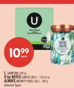 Shoppers Drug Mart L. TAMPONS (30's), U by KOTEX LINERS (80's - 126's) or ALWAYS INFINITY PADS (18's - 28's) offer