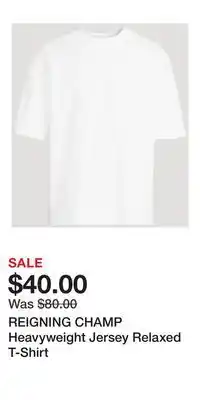 Holt Renfrew REIGNING CHAMP Heavyweight Jersey Relaxed T-Shirt offer