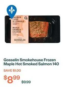 Voilà Gosselin Smokehouse Frozen Maple Hot Smoked Salmon 140 g offer