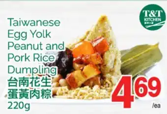 T&T Supermarket TAIWANESE EGG YOLK PEANUT AND PORK RICE DUMPLING, 220G offer
